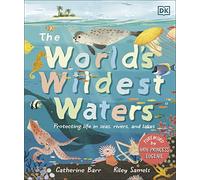 The World's Wildest Waters: Protecting Life in Seas, Rivers, and Lakes