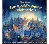 The World's Winter Celebrations: 10 Traditions From Different Countries