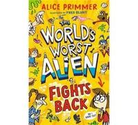 The Worlds Worst Alien Fights Back - Alice Primmer - Walker Books Ltd - Livre en Anglais - Paperback Alice PrimmerAlice Primmer (Auteur)
