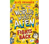 The World's Worst Alien Fights Back: Funny illustrated friendship story about an alien disguised as a school girl trying to bring about world peace - for ages 8, 9, 10, 11