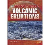 The World's Worst Volcanic Eruptions