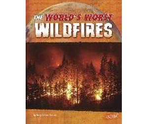 The World's Worst Wildfires