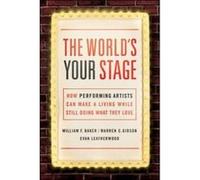 The World's Your Stage: How Performing Artists Can Make a Living While Still Doing What They Love - [Version Originale] Baker (Auteur)
