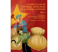 The Worldview and Philosophical Methodology of Marxism-Leninism: Curriculum of the Basic Principles of Marxism-Leninism Part 1