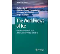 The Worldviews of Ice: Constructions of the Arctic at the Science/Politics Interface