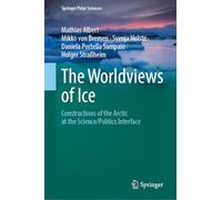 The Worldviews of Ice: Constructions of the Arctic at the Science/Politics Interface