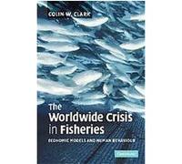 The Worldwide Crisis in Fisheries Colin W. Clark (Auteur)