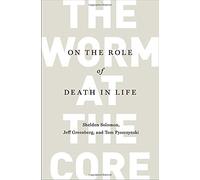 The Worm at the Core: On the Role of Death in Life