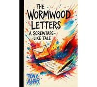 The Wormwood Letters: A Screwtape like Tale: Tribute to the work of C.S. Lewis