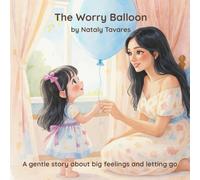 The Worry Balloon: A gentle story about big feelings and letting go.