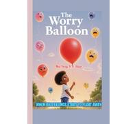 The Worry Balloon: When Big Feelings Start to Float Away