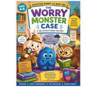 The Worry Monster Case: A Social Emotional Learning Activity Book to Help Kids Manage Anxiety, Big Feelings & Build Confidence | Ages 4-8