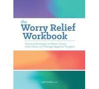 The Worry Relief Workbook
