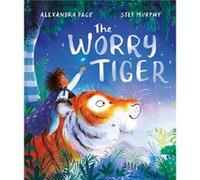 The Worry Tiger by Alexandra Page Alexandra Page (Auteur)