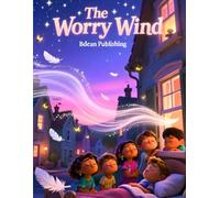 The Worry Wind: A Gentle Bedtime Story for Letting Go of Worries
