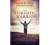The Worship Warrior Ascending In Worship Descending in War by Dutch Sheets Chuck D Pierce, John Dickson (Auteur)