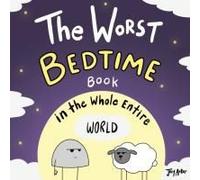 The Worst Bedtime Book In The Whole Entire World