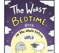 The Worst Bedtime Book In The Whole Entire World