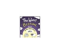 The Worst Bedtime Book In The Whole Entire World
