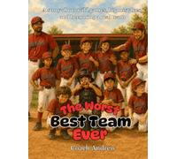 The Worst Best Team Ever: A story about wild games, big mistakes, and becoming a real team