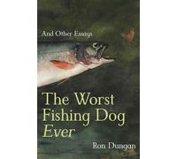 The Worst Fishing Dog Ever And Other Essays - Ron Dungan - UNM Press - ebook (ePub) - Livre