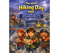 The worst hiking day ever: Children's novel for ages 8 and up Class adventures to make you laugh