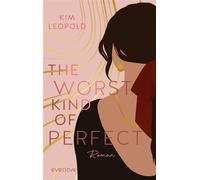 The Worst Kind of Perfect Roman | Romantische New Adult-Romance mit starken Protagonist:innen, die für sich und die große Liebe einstehen! (Gabriella & Lio) - Kim Leopold - Piper ebooks - ebook (ePub)