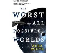 The Worst of All Possible Worlds - Alex White - Little Brown amp Company - Livre en Anglais - Paperback Alex WhiteAlex White (Auteur)