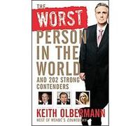 The Worst Person in the World Keith Olbermann (Auteur)