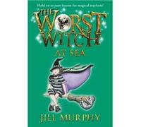 The Worst Witch at Sea by Jill Murphy Jill Murphy (Auteur)
