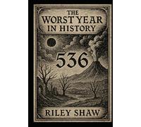 The Worst Year in History: 536