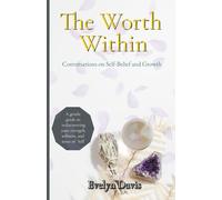 The Worth Within: Conversations on Self Belief and Growth
