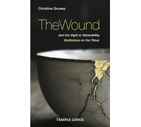 The Wound: And Our Right to Vulnerability - Meditations on Our Times