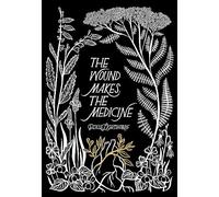 The Wound Makes the Medicine: Remediations for Transforming Heartache