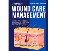 The Wound Repair Revolution : Simple Wound Care Management for Safe, Confident Healing