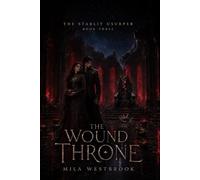 The Wound Throne: An Adult Dark Romantasy of a Broken Throne, Stolen Names, and a Love That Refused to Kneel