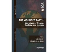 The Wounded Earth: Narratives of Trauma, Ecology, and Memory