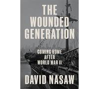 The Wounded Generation Coming Home After World War II - David Nasaw - Penguin Press - ebook (ePub) - Livre
