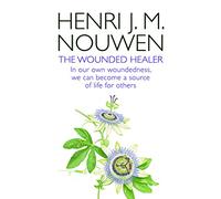 [(The Wounded Healer : In Our Own Woundedness, We Can Become a Source of Life for Others)] [By (author) Henri J. M. Nouwen] published on (April, 2014)