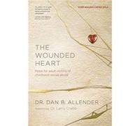The Wounded Heart by Dan Allender Dan B. Allender (Auteur)