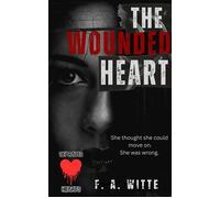 The Wounded Heart - F.A. Witte - F.A. Witte - ebook (ePub) - Livre