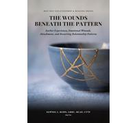 The Wounds Beneath The Pattern: Earlier Experiences, Emotional Wounds, Attachment, and Recurring Relationship Patterns