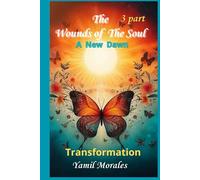 the wounds of the soul: A new dawn transformation