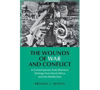 The Wounds of War and Conflict in Contemporary Arab Women's Writings from North Africa and the Middle East - Brinda J. Mehta - Oxford university press - ebook (ePub) - Livre