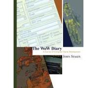 The WoW Diary: A Journal of Computer Game Development [Second Edition]