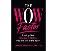 The WOW Factor: Marketing Strategies that Make Families Choose YOUR Center