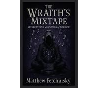 The Wraith's Mixtape: Spellcasting With Songs Of Sorrow (Apophis Emo)
