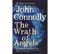 The Wrath of Angels: Private Investigator Charlie Parker hunts evil in the eleventh book in the globally bestselling series