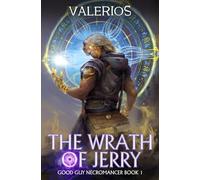 The Wrath of Jerry: A Progression Fantasy Adventure (Good Guy Necromancer Book 1)