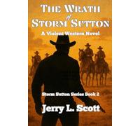 The Wrath of Storm Sutton: A Violent Western Novel